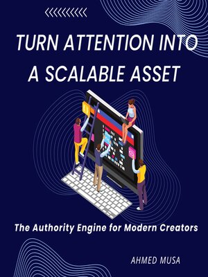 cover image of Turn Attention Into a Scalable Asset